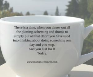 There is a time, when you throw out all the plotting, scheming and drama to simply put all that effort you have put into thinkin